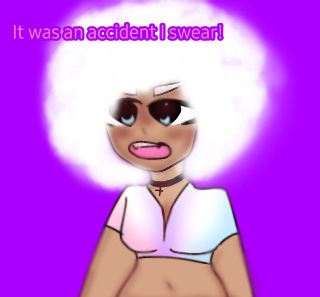 It was an accident!