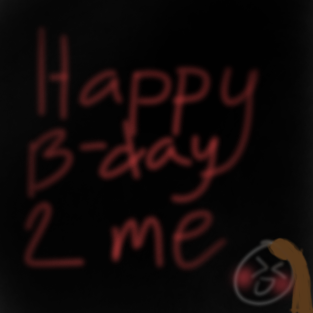 happy b-day to meeee