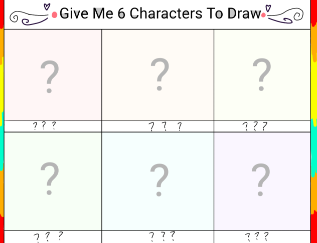 Give Me 6 Characters To Draw!