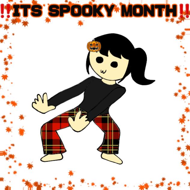 🎃👻ITS SPOOKY MONTH👻🎃
