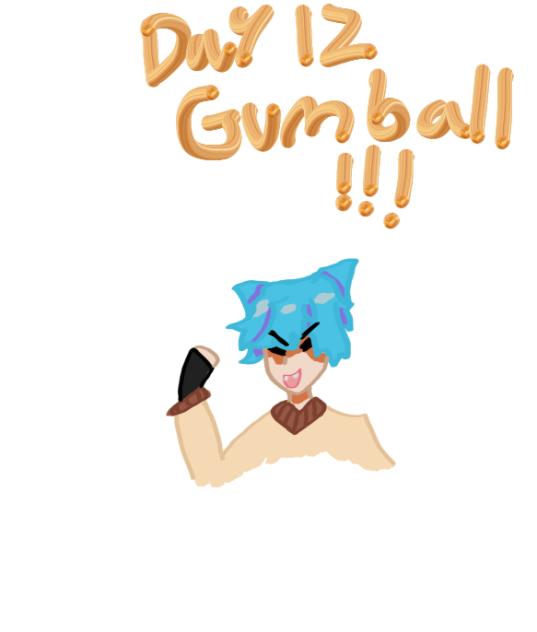 Day 12,Gumball!!
