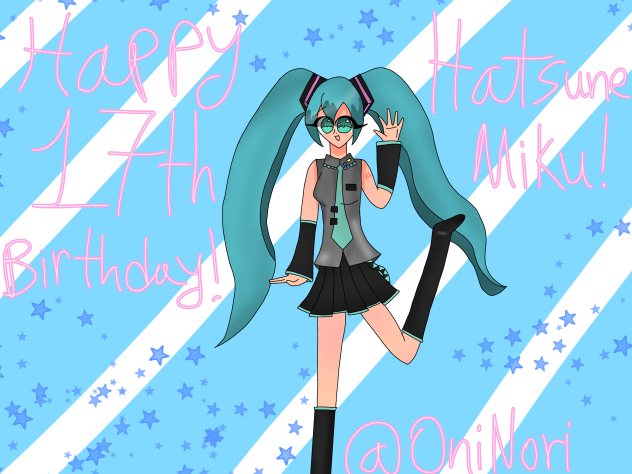 Happy 17th bday Hatsune Miku!!🥳🥳