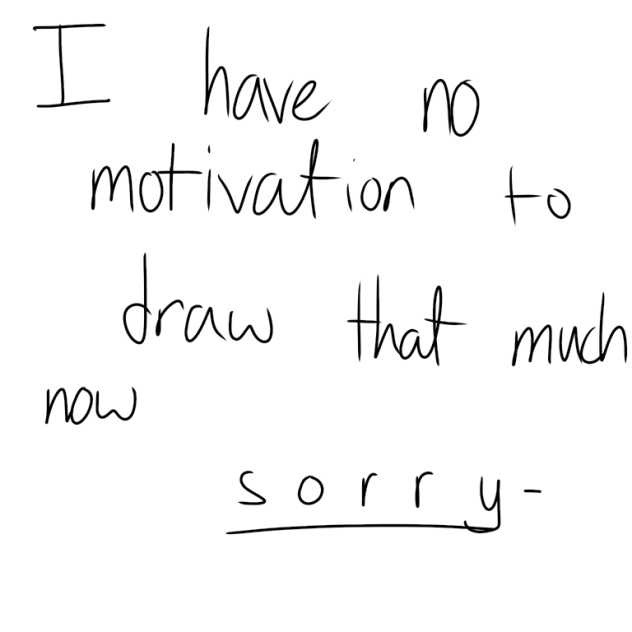 I’ll still draw, just prob not as much-