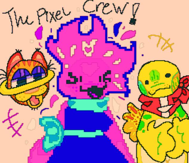 The Pixel Crew!!!!!
