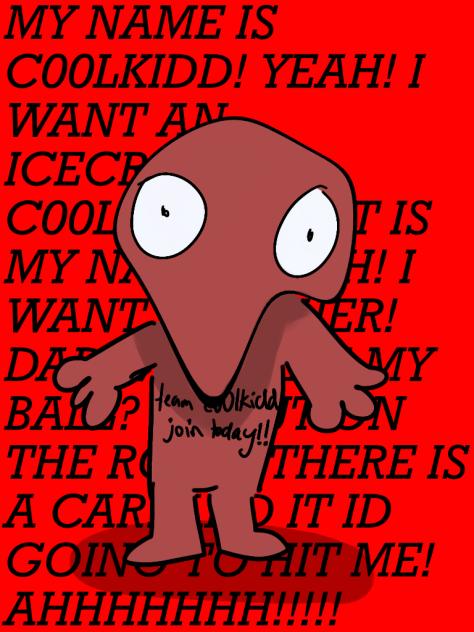 MY NAME IS C00LKIDD! YEAH!
