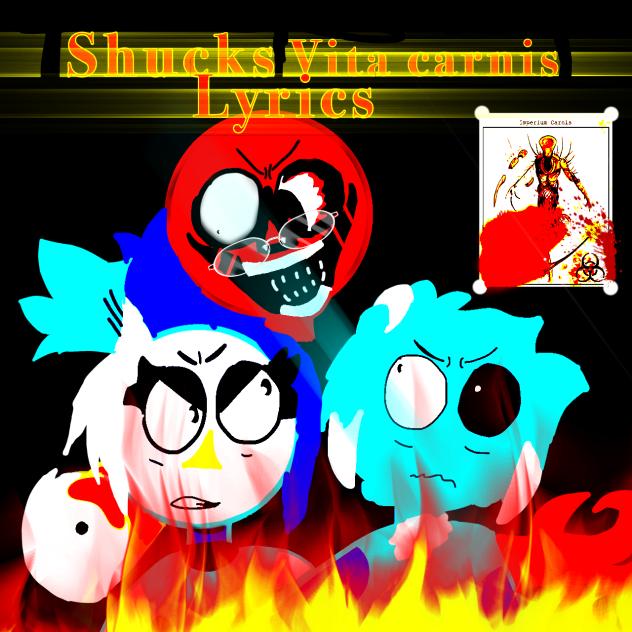 Shucks Vita carnis lyrics mix