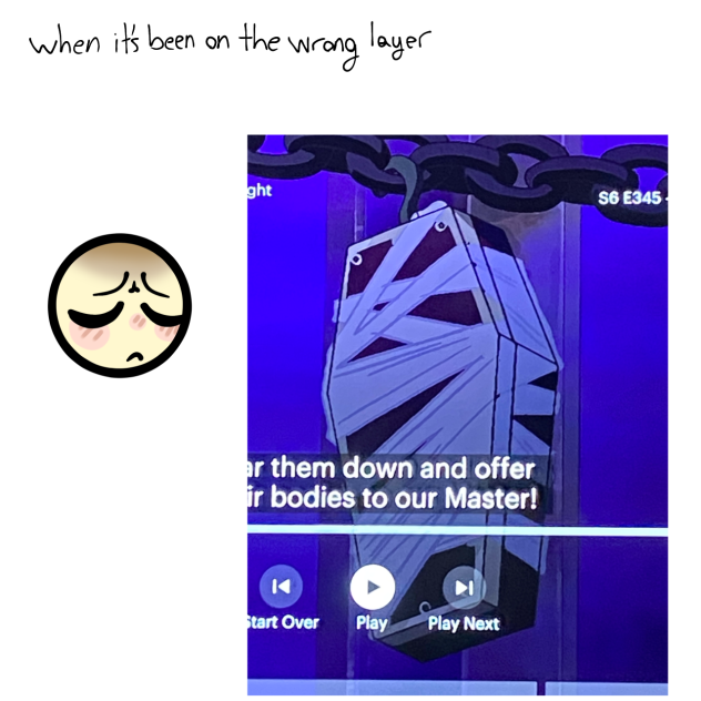 When it’s on the wrong layer