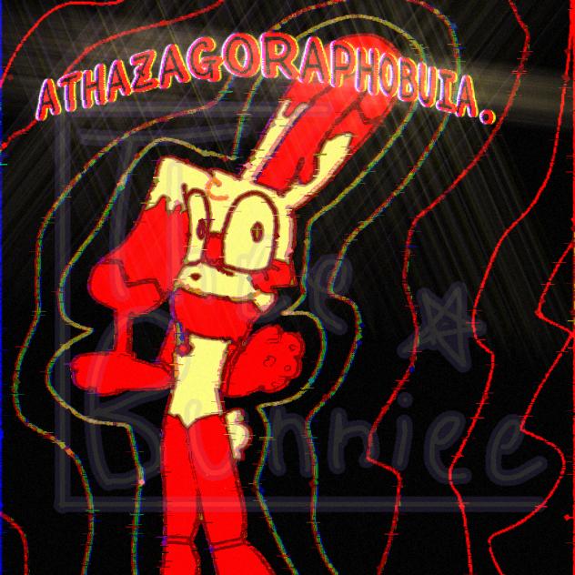 ATHAZAGORAPHOBIA.