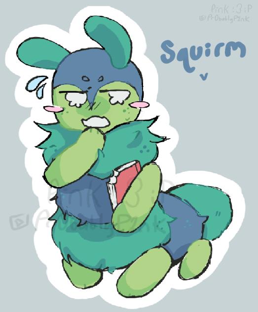 Squirmy