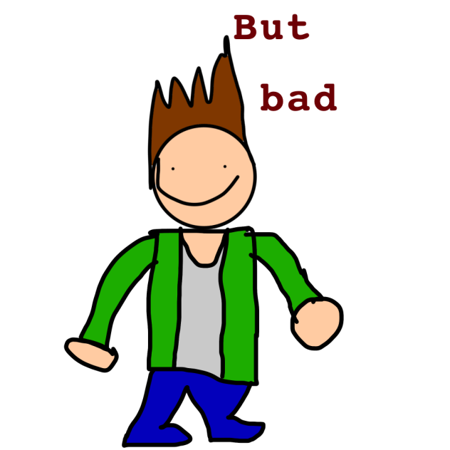 But bad