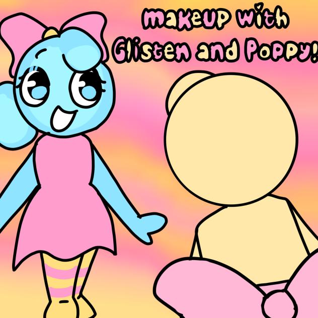 makeup with glisten and poppy!