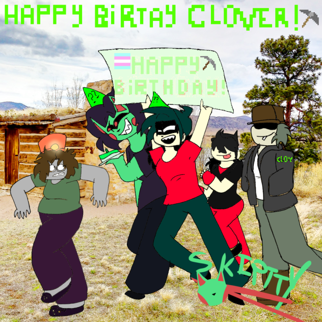 HAPPY BIRTHAY CLOVER RAGEMINER!!!