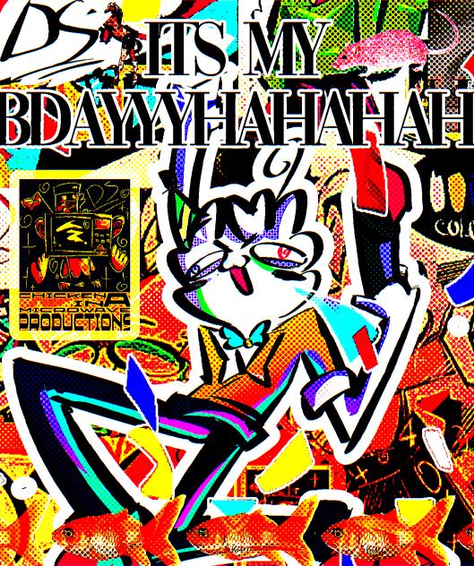 ITS MY BIRTHDAYYYAAAAAHAHAHAHA