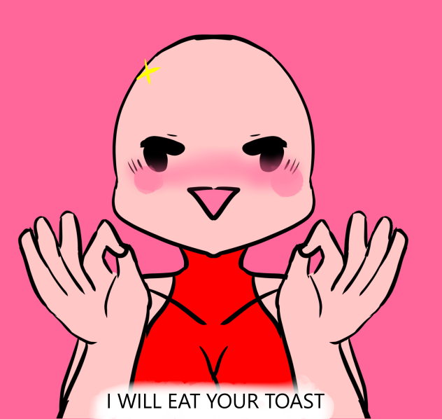 SHE SHALL EAT YO TOASTED BREAD