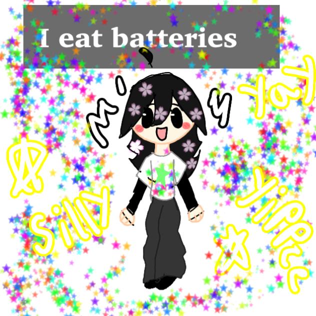 I eat batteries ★