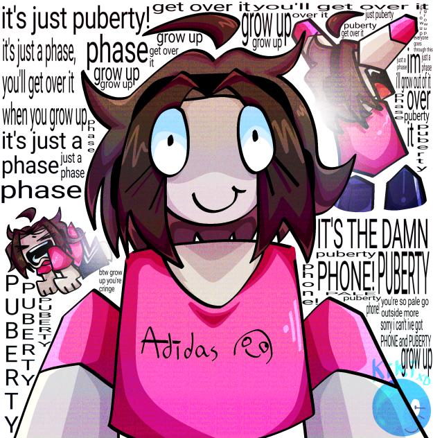 It's just puberty!