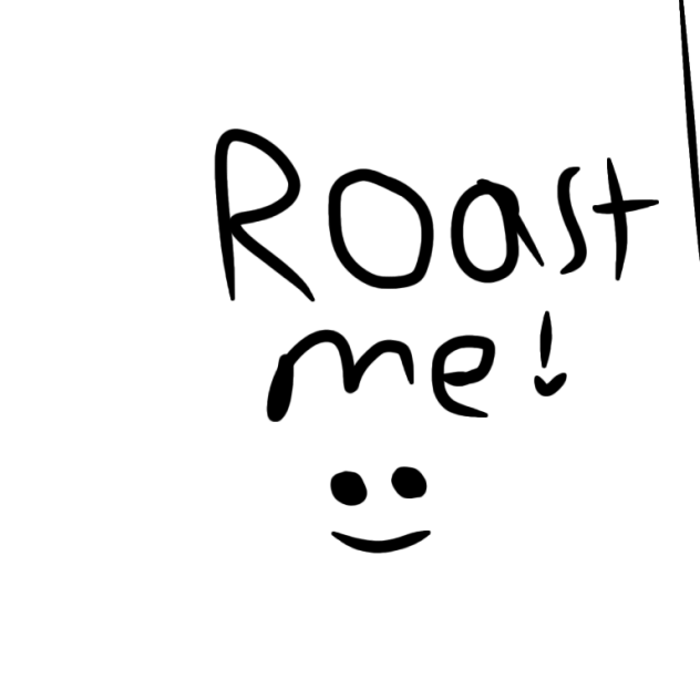 ROAST ME