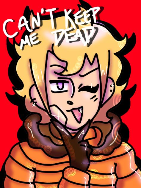 “Can't Keep Me Dead”