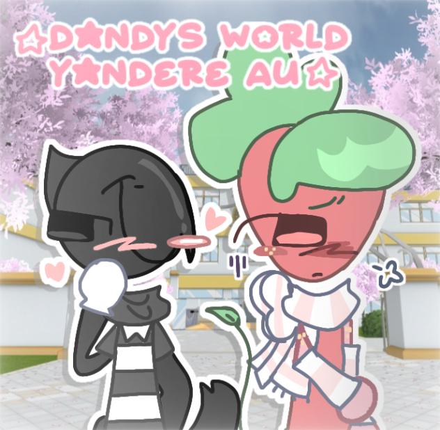 ✩Dandys world Yandere Au!! ✩