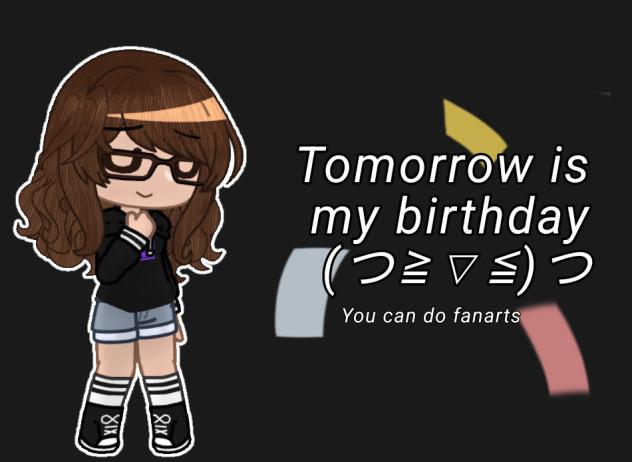 Tomorrow is my Birthday!