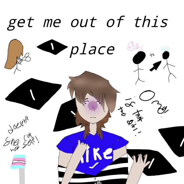 get me out of this place