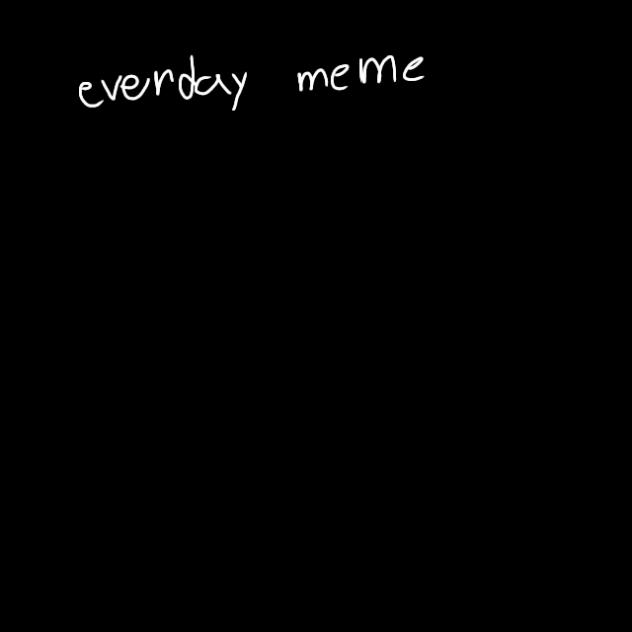 Everyday Meme