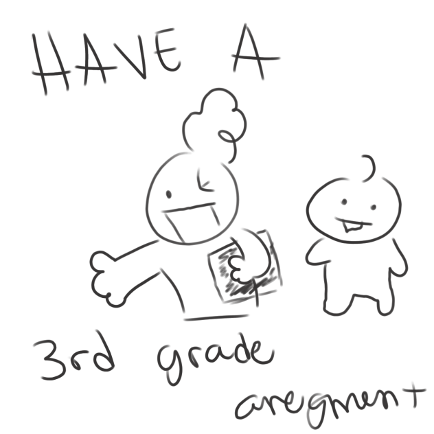 Have A 3RD GRADE AGRUMENT