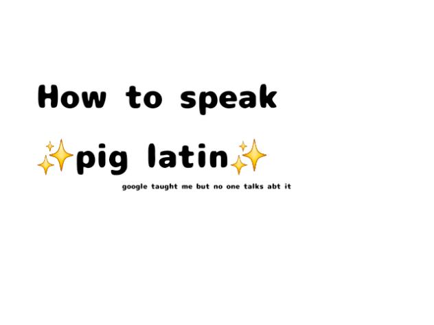How to speak pig latin