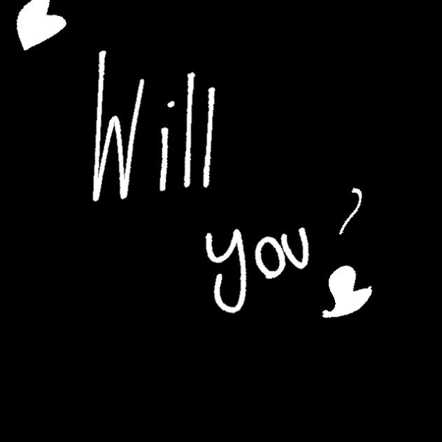 will you be my
