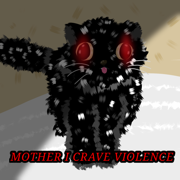 MEOWTHER I CRAVE VIOLENCE!!!