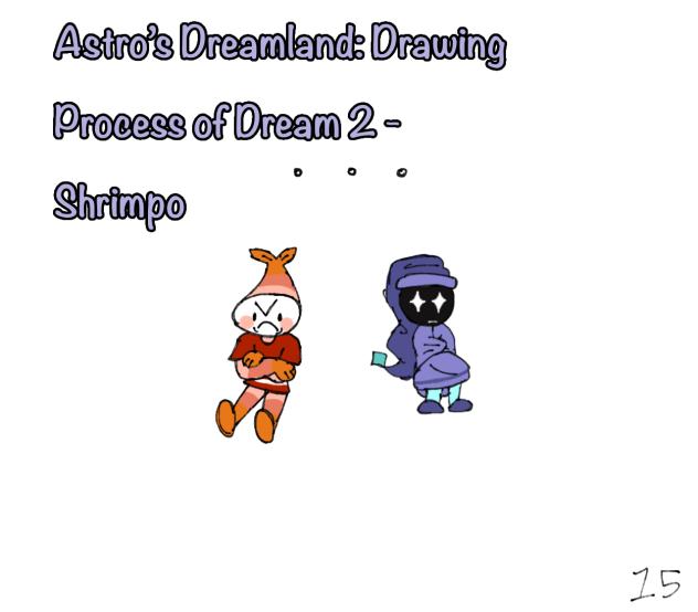 Shrimpo dream drawing process!