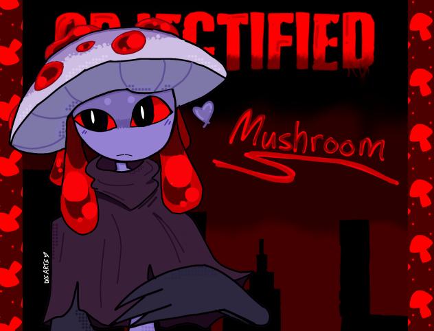 🍄 Mushroom 🍄 Objectified