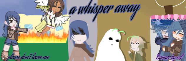 A whisper away. 2.0