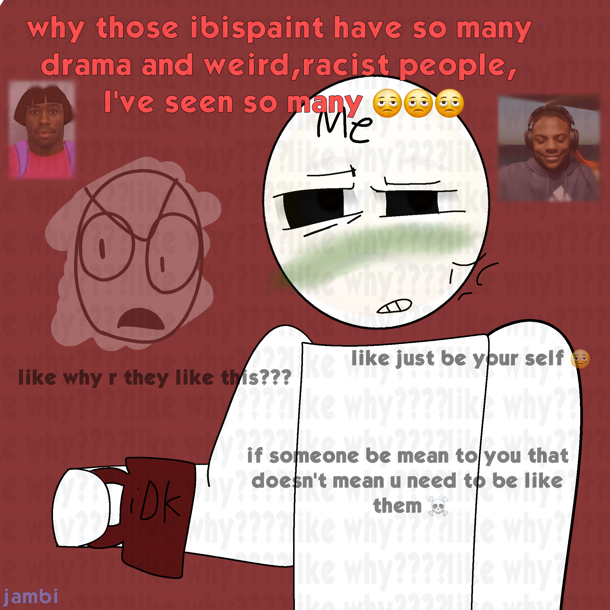 some people in ibis r weird and drama - ibisPaint