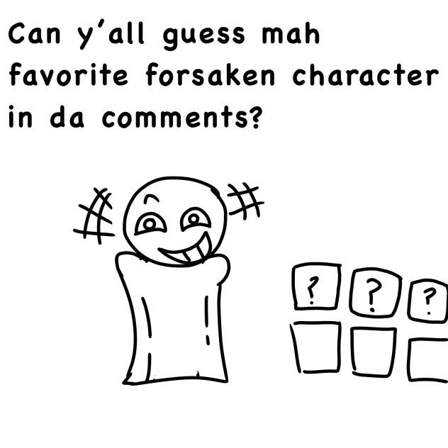 Guess my fav forsaken character lol