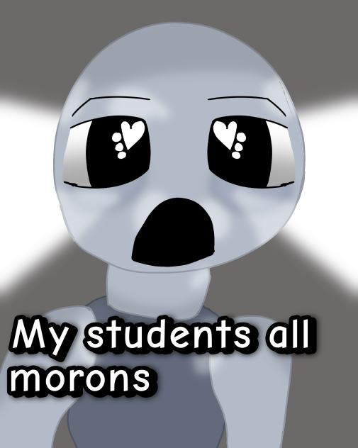 My students are all morons