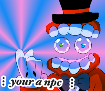 Your a npc