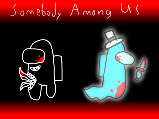 Somebody Among us fan art