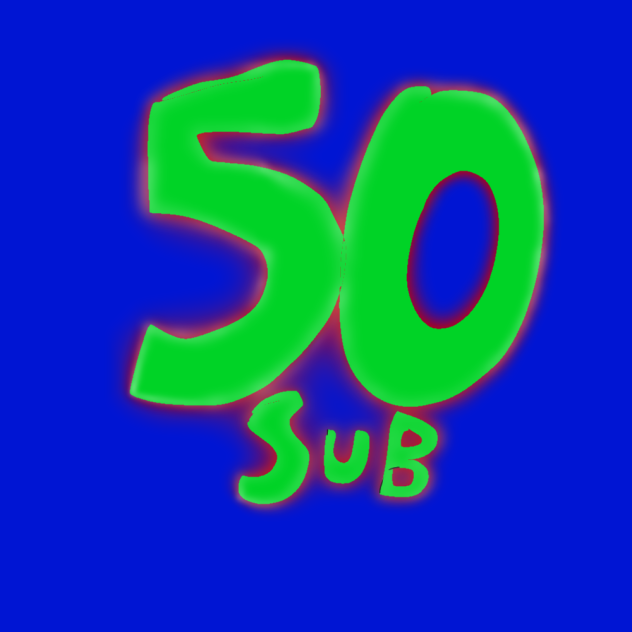 50 Subs  requests now open