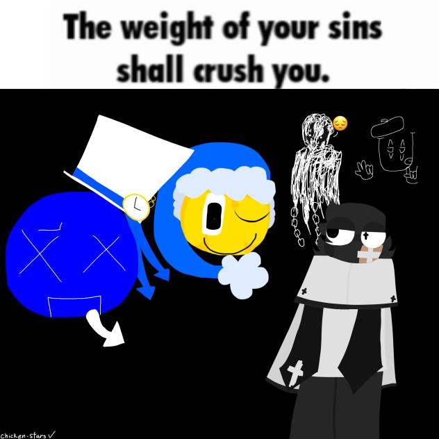 THE WEIGHT OF YOUR SINS SHALL CRUSH YOU