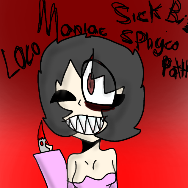 LOCA.MANIAC.SICKB.PHYSCOPATH!