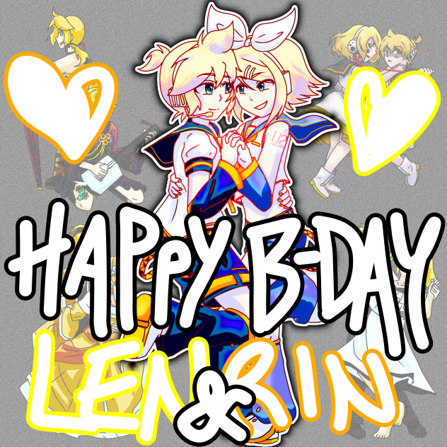 HAPPY BIRTHDAY RIN AND LEN