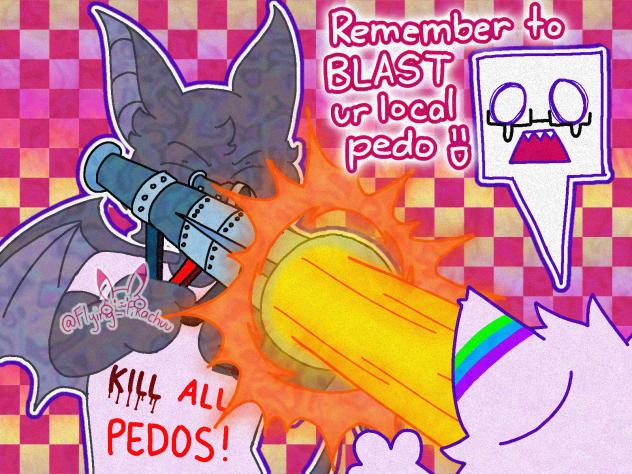 BLAST ur local pedo‼️