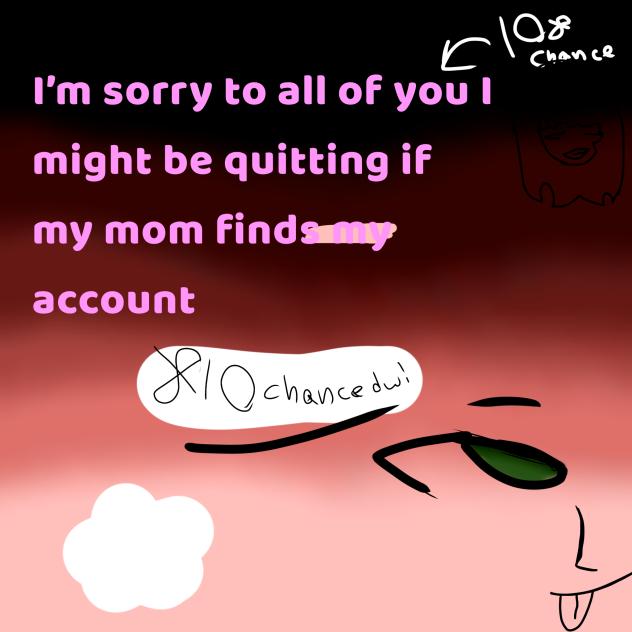 Might be deleting account if mum finds