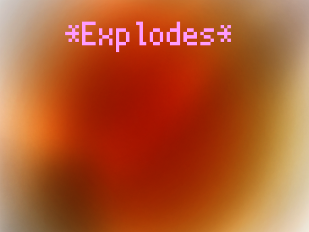 Explodes