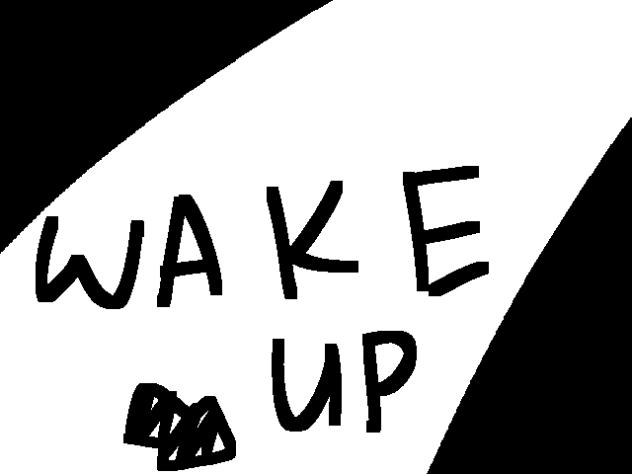 Wake up Buddy