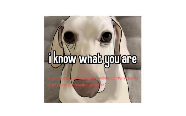 I know what you are.