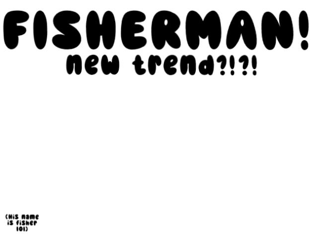 Fisherman can we pls make dis a trend