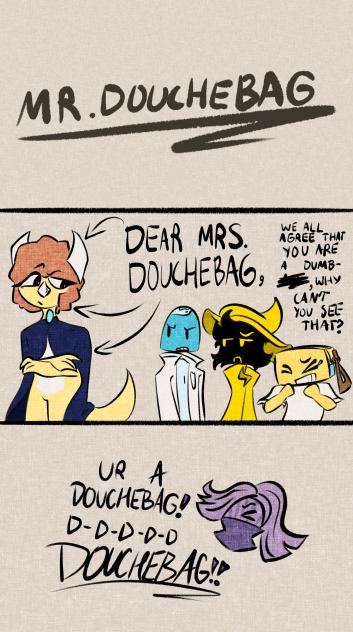 DEAR MR DOUCHEBAG 🤑🤑