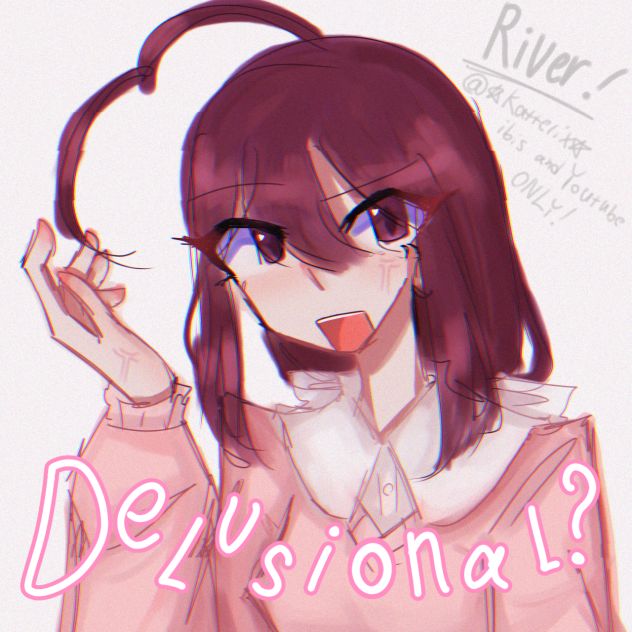 - 「 “Delusional ⁉️” 」 -